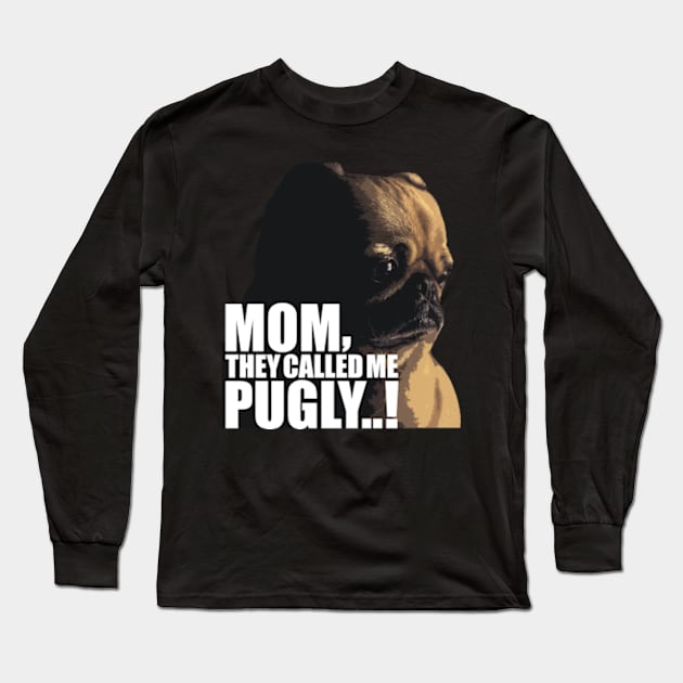 Mom, They Called me pugly Long Sleeve T-Shirt by bubble_designer